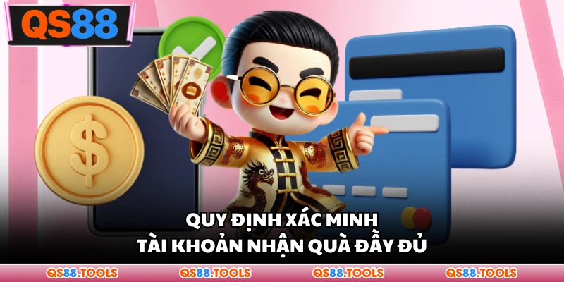 Giới Thiệu Bạn Bè - Tìm Bạn Chơi Chung, Nhận Thưởng Khủng 3 Quy định xác minh tài khoản nhận quà đầy đủ
