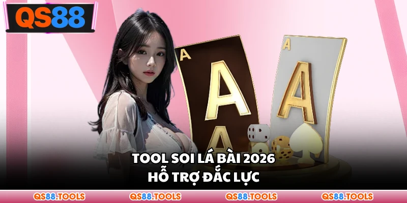Tool Soi Lá Bài 2026 - Những Bí Quyết Dự Đoán Chính Xác 1 Tool soi lá bài 2026 hỗ trợ đạt năng suất